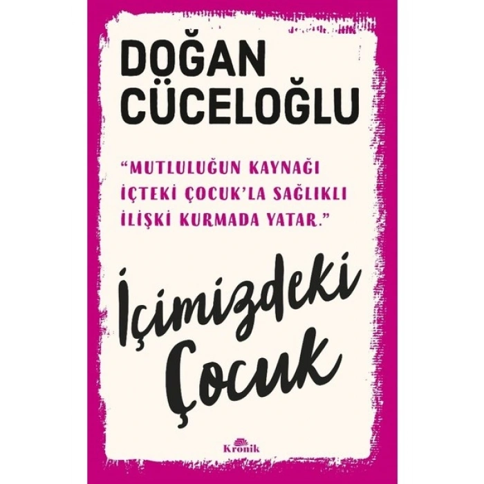 Kronik İçimizdeki Çocuk Doğan Cüceloğlu Türkçe Edebiyat Ciltsiz 304 Sayfa Derin Psikolojik Analiz