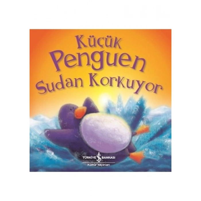 Küçük Penguen Sudan Korkuyor - Rachel Elliot