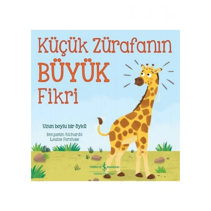 Küçük Zürafanın Büyük Fikri - Benjamin Richards
