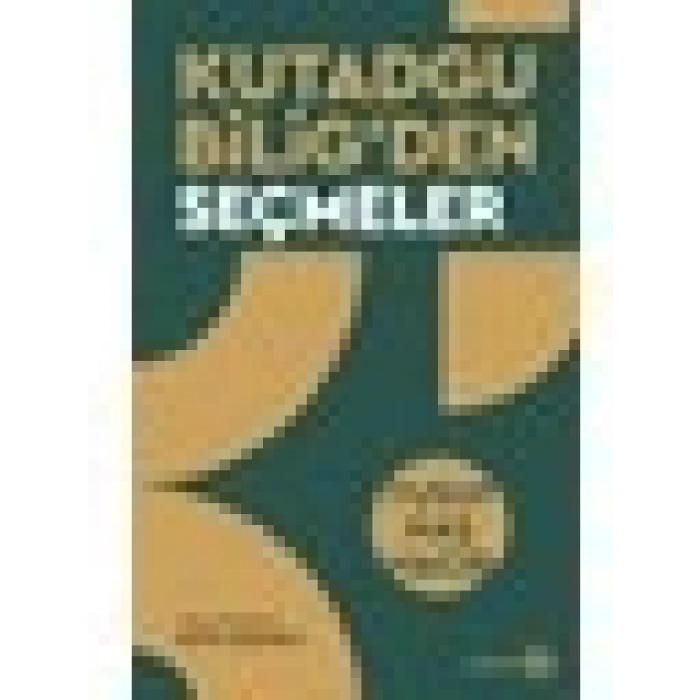Kutadgu Bi̇li̇g’den Seçmeler - Yusuf Has Haci̇b