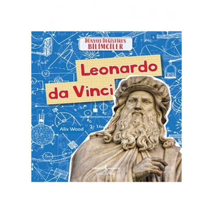 Leonardo da Vinci - Dünyayı Değiştiren Bilimciler