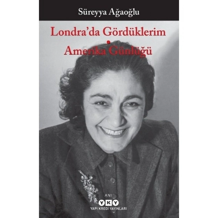 Londra’da Gördüklerim - Amerika Günlüğü - Süreyya Ağaoğlu