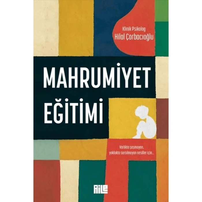 Mahrumiyet Eğitimi Hilal Çorbacıoğlu Aile Yayınları Ciltsiz Normal Boy 200 Sayfa