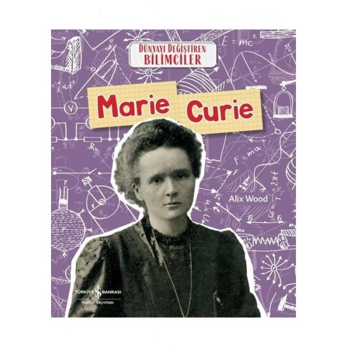 Marıe Curıe Dünyayı Değiştiren Bilimciler