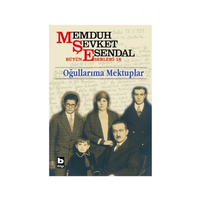Memduh Şevket Esendal Bütün Eserleri - 18 Oğullarıma Mektuplar - Memduh Şevket Esendal
