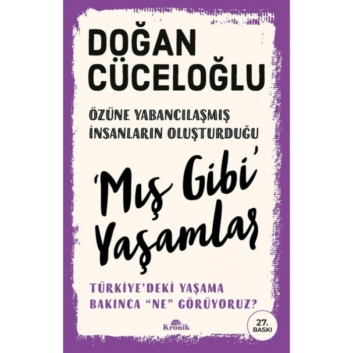 ‘Mış Gibi’ Yaşamlar - Türkiye’deki Yaşama Bakınca “ne” Görüyoruz? - Doğan Cüceloğlu