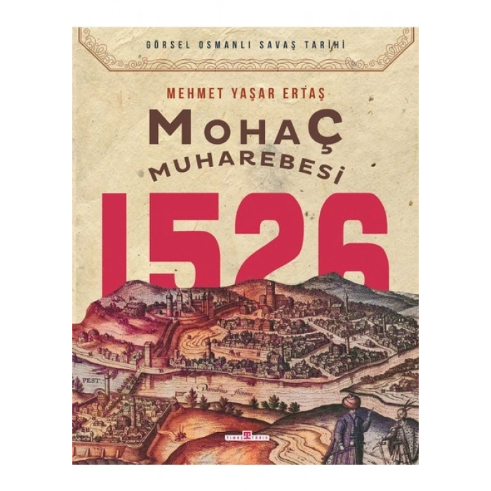 Mohaç Muharebesi 1526 - Mehmet Yaşar Ertaş