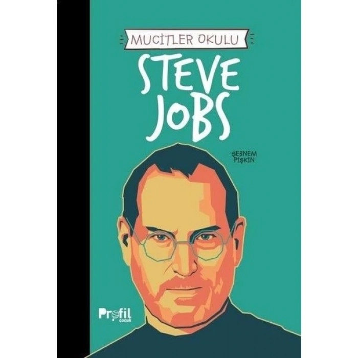 Mucitler Okulu Steve Jobs - Şebnem Pişkin