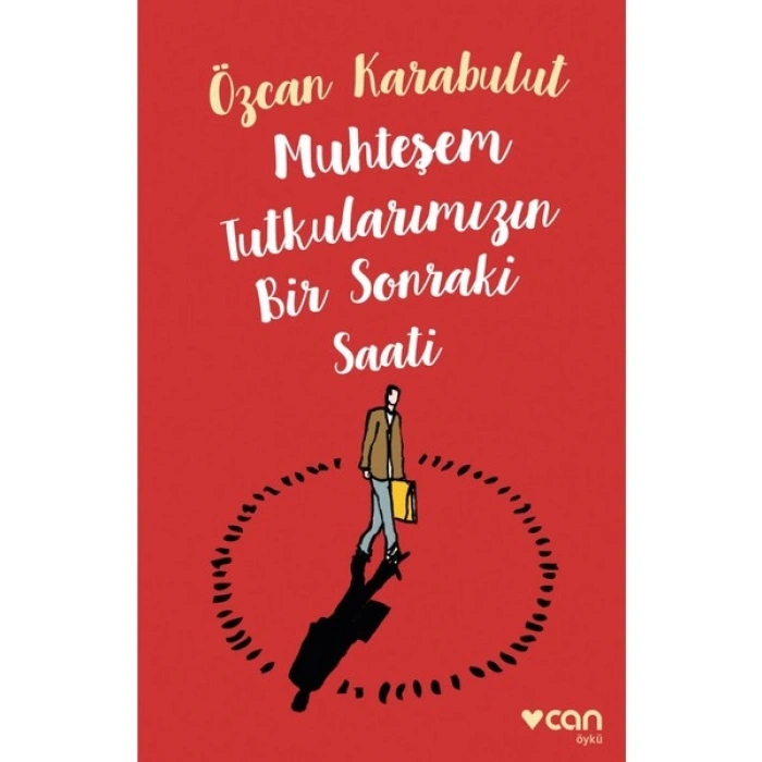 Muhteşem Tutkularımızın Bir Sonraki Saati - Özcan Karabulut