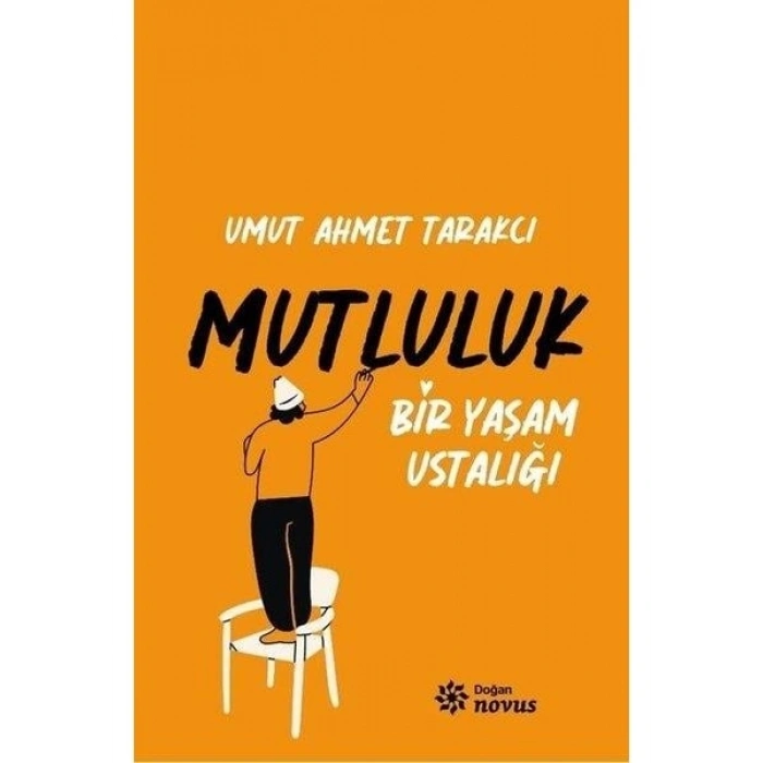 Mutluluk - Bir Yaşam Ustalığı - Umut Ahmet Tarakcı