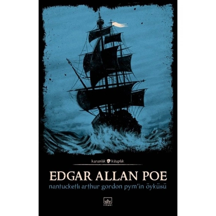 Nantucketli Arthur Gordon Pym’in Öyküsü - Edgar Allan Poe