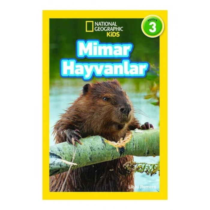 National Geographic Kids - Mimar Hayvanlar - Libby Romero