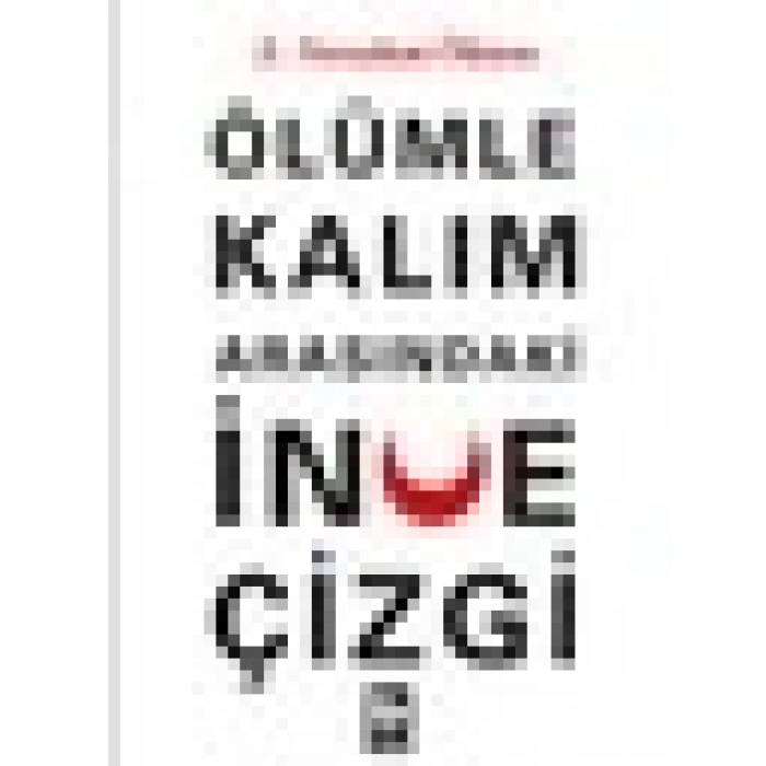 Ölümle Kalım Arasındaki İnce Çizgi - Z. Nezahat Ökten