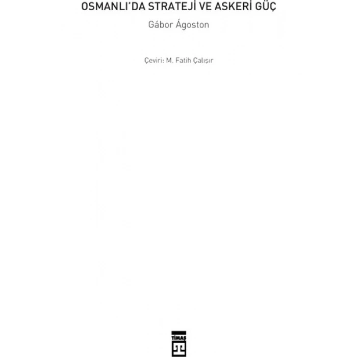 Osmanlıda Strateji ve Askeri Güç - Gabor Agoston