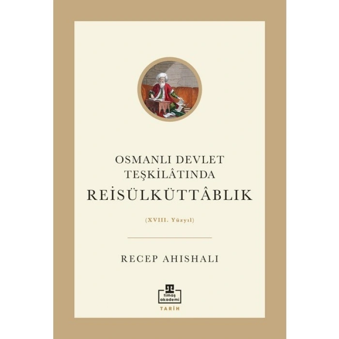Osmanlı Devlet Teşkilâtında Reisülküttablık (Xvııı. Yüzyıl)