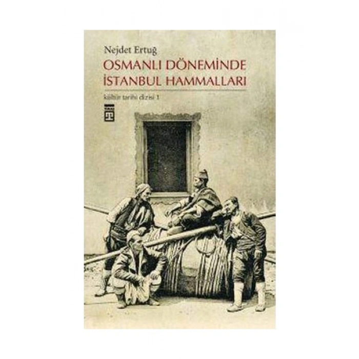 Osmanlı Döneminde İstanbul Hammalları - Nejdet Ertuğ