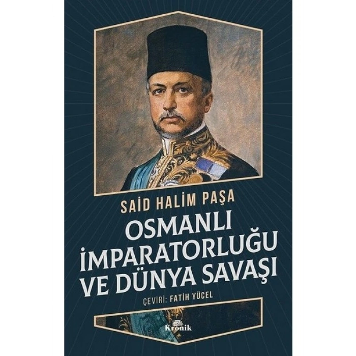 Osmanlı İmparatorluğu Ve Dünya Savaşı - Said Halim Paşa