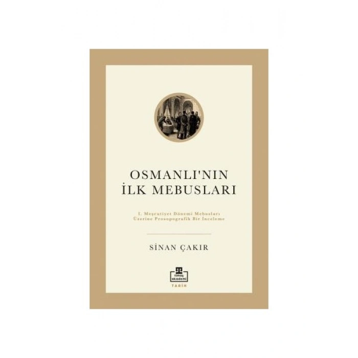Osmanlının İlk Mebusları - Sinan Çakır
