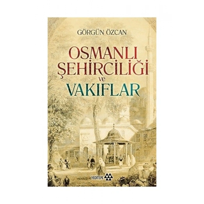 Osmanlı Şehirciliği ve Vakıflar