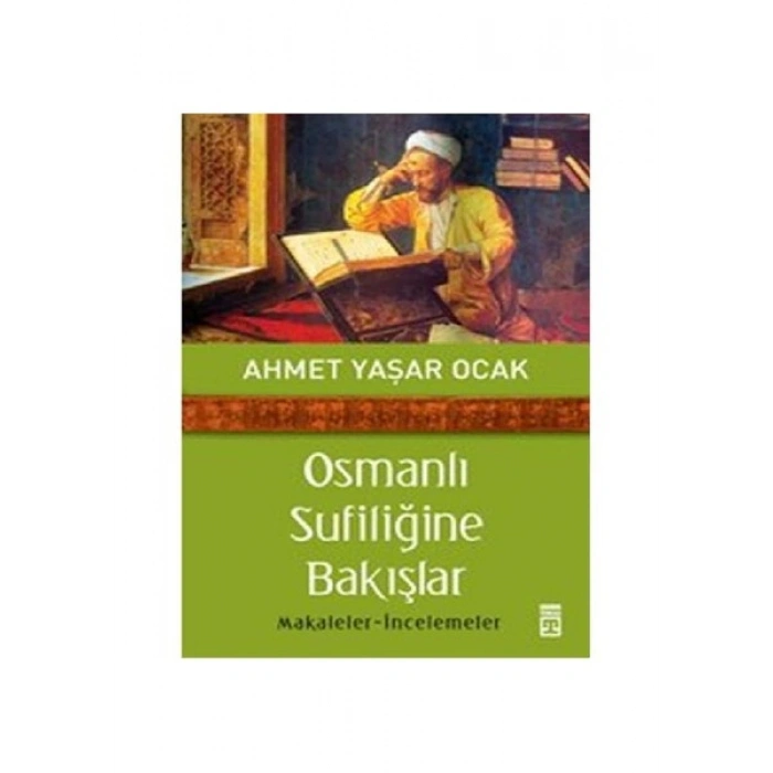 Osmanlı Sufiliğine Bakışlar - Ahmet Yaşar Ocak