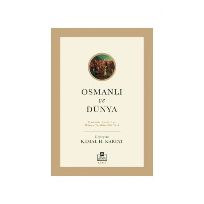 Osmanlı ve Dünya - Kemal Karpat