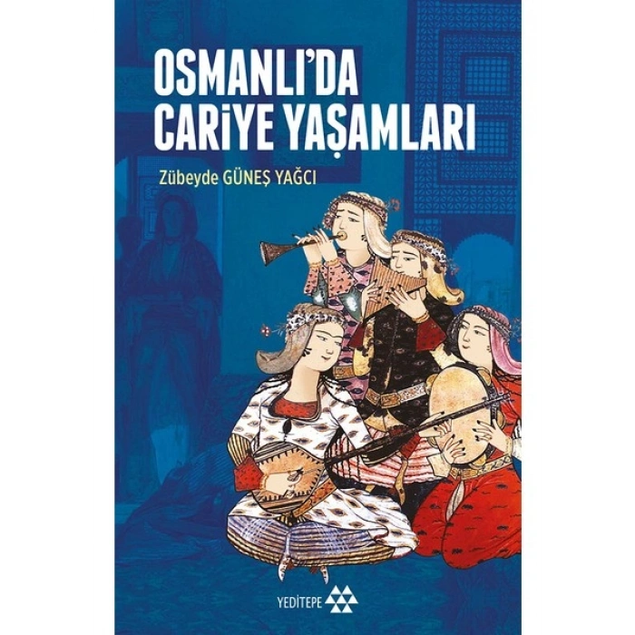 Osmanlı’da Cariye Yaşamları - Zübeyde Güneş Yağcı