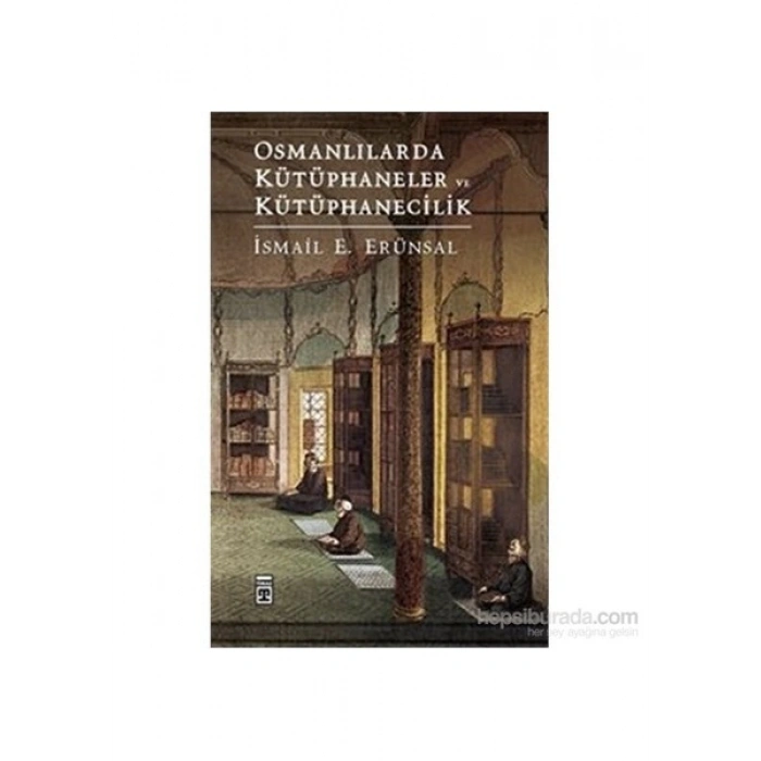 Osmanlılarda Kütüphaneler Ve Kütüphanecilik-İsmail E. Erünsal
