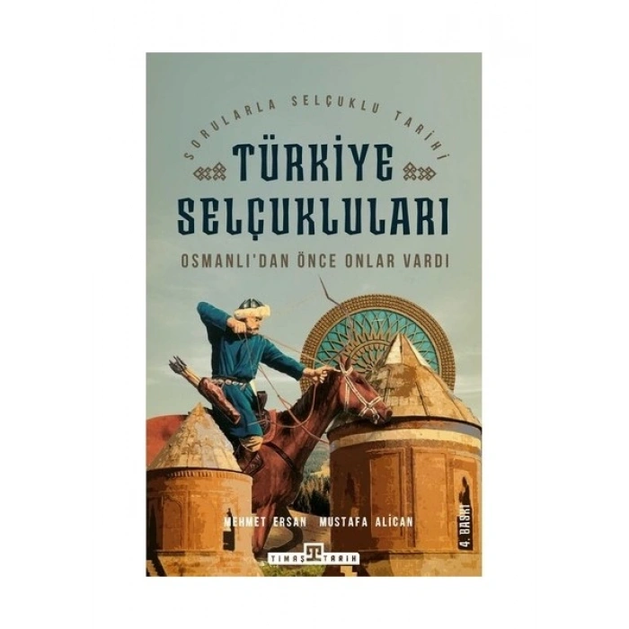 Osmanlılardan Önce Onlar Vardı: Türkiye Selçukluları-Mustafa Alican