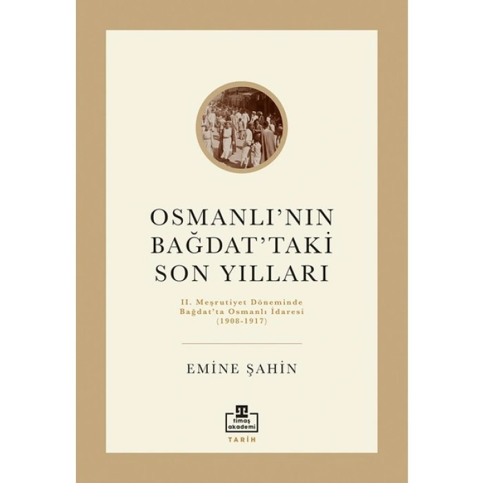 Osmanlı’nın Bağdat’taki Son Yılları - Emine Şahin