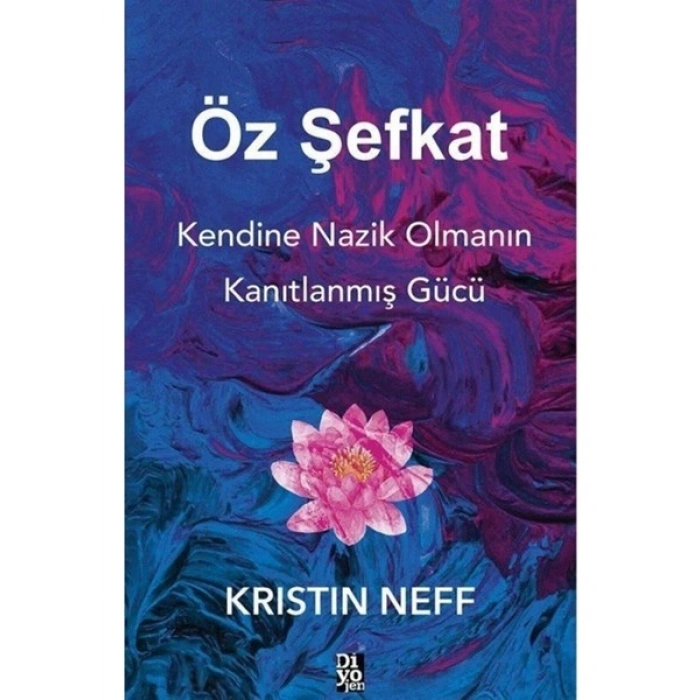 Öz Şefkat , Kendine Nazik Olmanın Kanıtlanmış Gücü -Kristin Neff