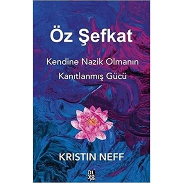 Öz Şefkat , Kendine Nazik Olmanın Kanıtlanmış Gücü -Kristin Neff