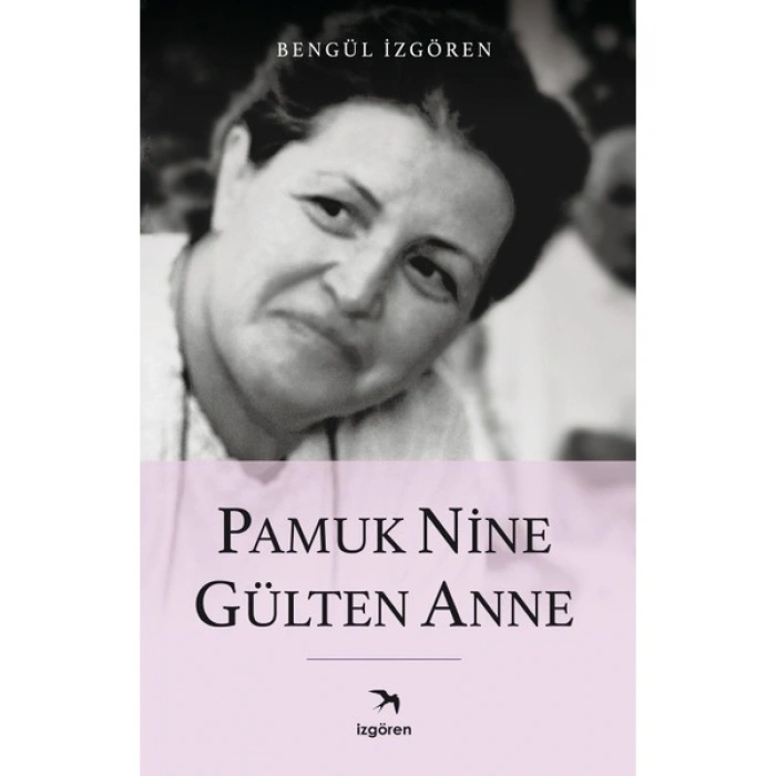 Pamuk Nine Gülten Anne - Bengül Izgören