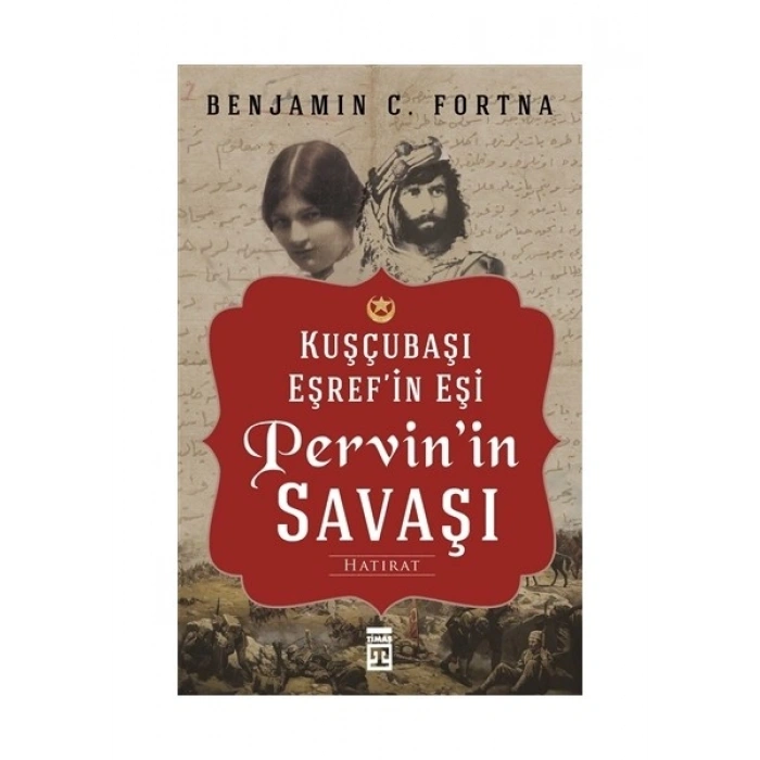 Pervinin Savaşı-Kuşçubaşı Eşrefin Eşinin Hatıratı - Benjamin C. Fortna