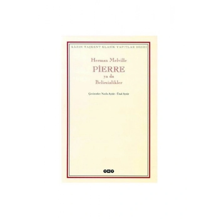 Pierre Ya Da Belirsizlikler - Herman Melville