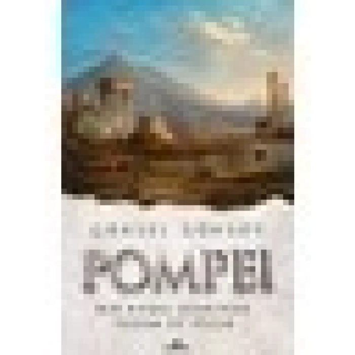Pompei - Bir Roma Şehrinde Yaşam ve Ölüm - Göksel Göksoy