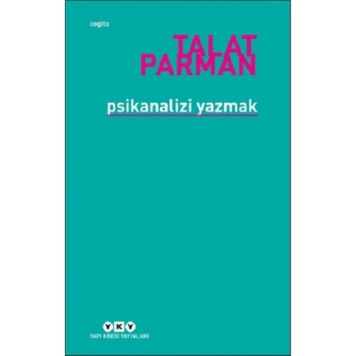 Psikanalizi Yazmak - Talat Parman