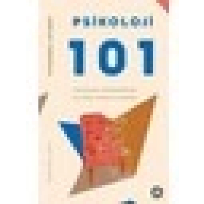 Psikoloji 101 & Yaşantımızı Biçimlendirmiş 101 Fikir, Kavram Ve Kuram