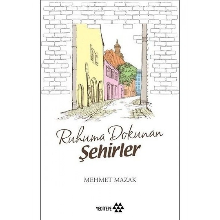 Ruhuma Dokunan Şehirler - Mehmet Mazak