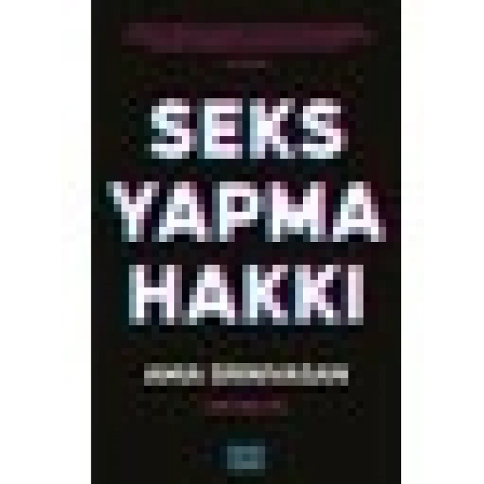 Seks Yapma Hakkı - Amia Srinivasan