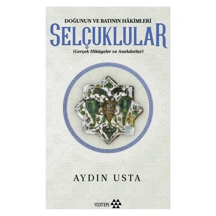 Selçuklular Doğunun Ve Batının Hakimleri - Aydın Usta
