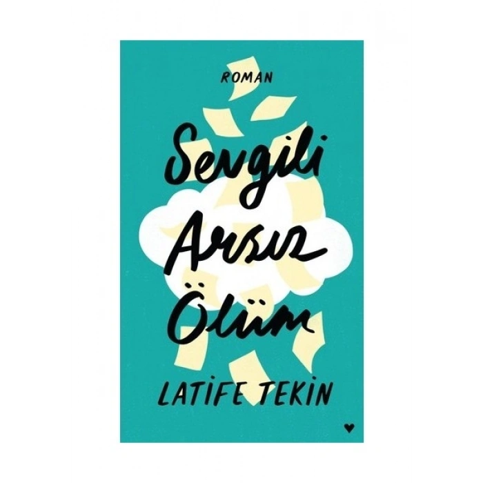 Sevgili Arsız Ölüm (Ciltli) - Latife Tekin