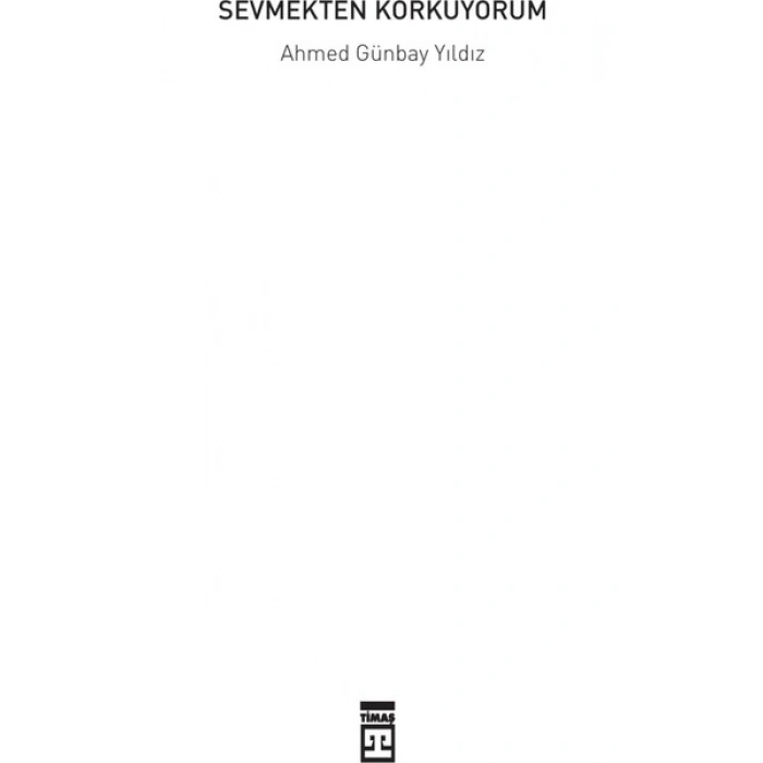 Sevmekten Korkuyorum - Ahmed Günbay Yıldız
