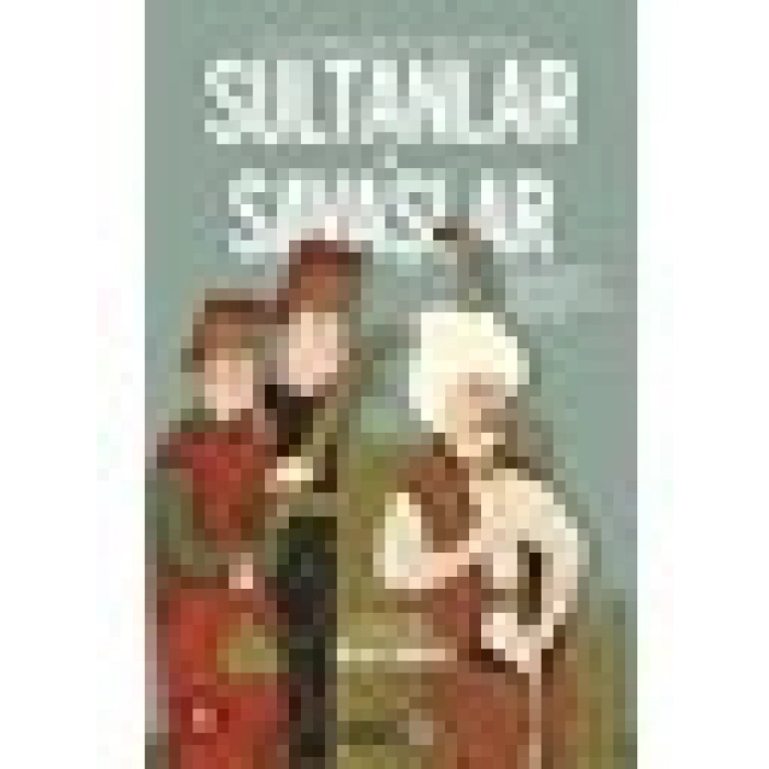 Seyyahların Gözüyle Sultanlar Ve Savaşlar - Giovanni Maria Angiolello