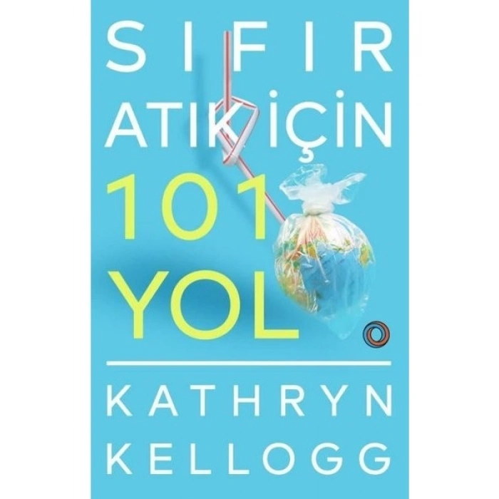 Sıfır Atık İçin 101 Yol - Kathryn Kellogg