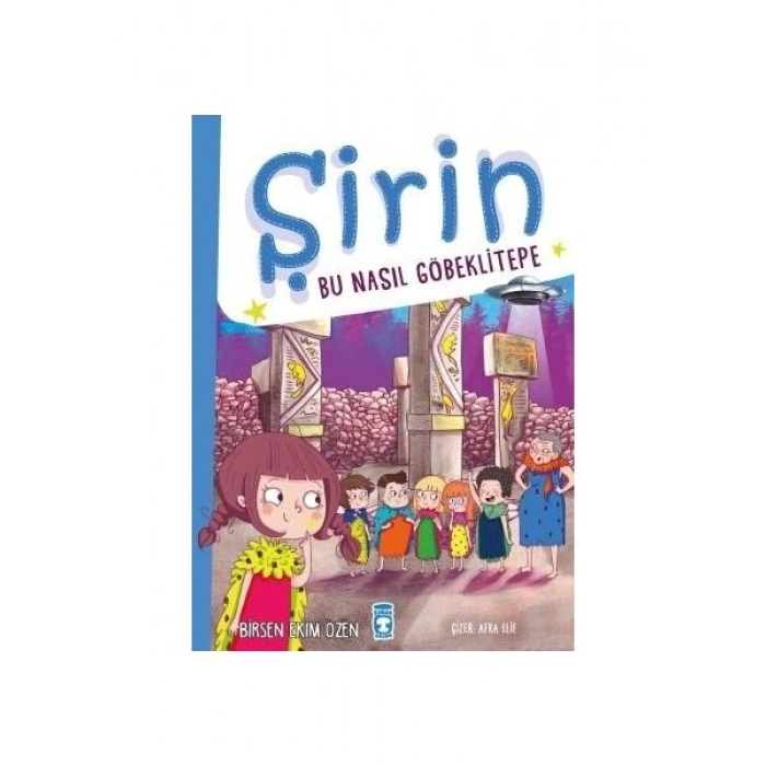 Şirin - Bu Nasıl Göbeklitepe - Birsen Ekim Özen