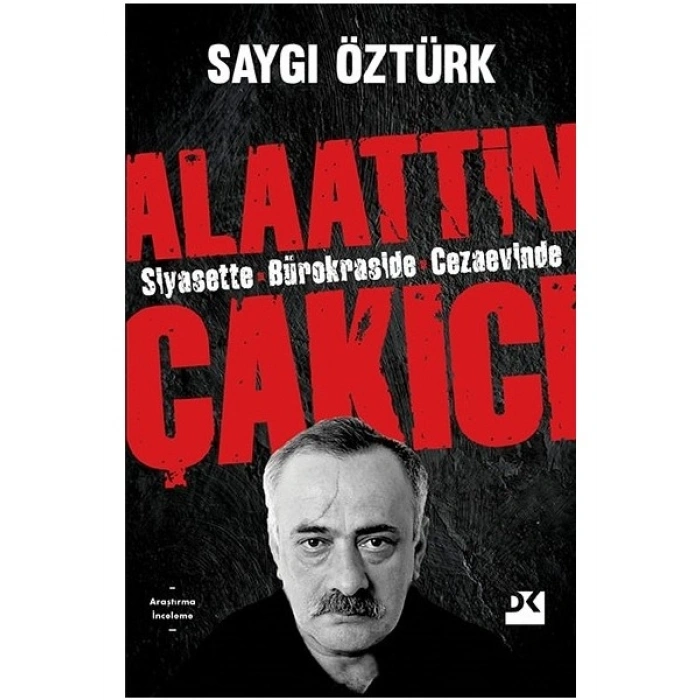 Siyasette Bürokraside Cezaevinde Alaattin Çakıcı - Saygı Öztürk