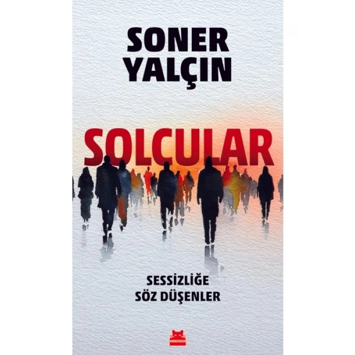 Solcular - Sessizliğe Söz Düşenler - Soner Yalçın