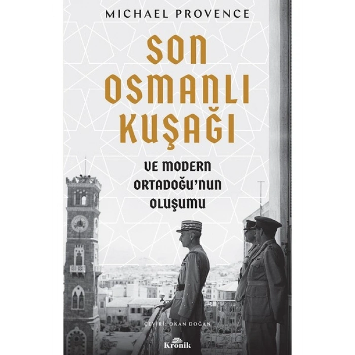 Son Osmanlı Kuşağı ve Modern Ortadoğu’nun Oluşumu - Michael Provence