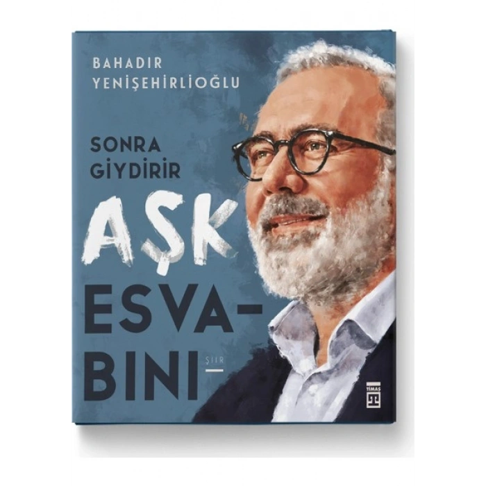 Sonra Giydirir Aşk Esvabını - Ciltli - Bahadır Yenişehirlioğlu