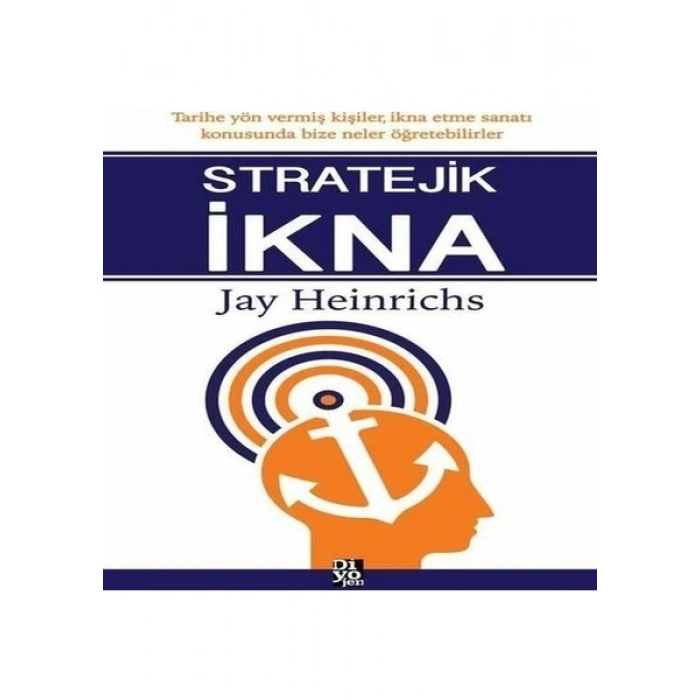 Stratejik İkna - Jay Heinrichs